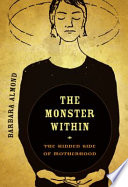 The monster within the hidden side of motherhood /