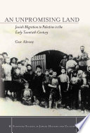 An unpromising land : Jewish migration to Palestine in the early twentieth century /