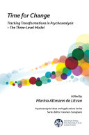 Time for change : tracking transformations in psychoanalysis--the three-level model /