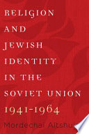 Religion and Jewish identity in the Soviet Union, 1941-1964