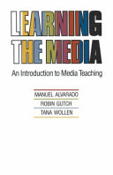 Learning the media : an introduction to media teaching /