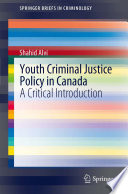 Youth Criminal Justice Policy in Canada A Critical Introduction /