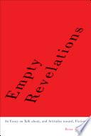 Empty revelations an essay on talk about, and attitudes toward fiction /