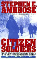 Citizen soldiers : the U.S. Army from the Normandy beaches to the Bulge to the surrender of Germany, June 7, 1944-May 7, 1945 /