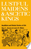 Lustful maidens and ascetic kings Buddhist and Hindu stories of life /