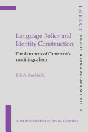 Language policy and identity construction the dynamics of Cameroon's multilingualism /