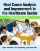 Root cause analysis and improvement in the healthcare sector : a step-by-step guide /