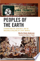 Peoples of the earth ethnonationalism, democracy, and the indigenous challenge in "Latin" America /