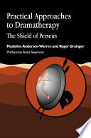 Practical approaches to dramatherapy the shield of Perseus /