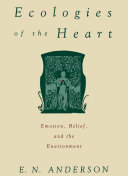 Ecologies of the heart emotion, belief, and the environment /