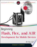 Beginning Flash, Flex, and AIR development for mobile devices /