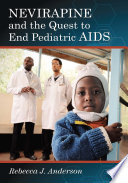 Nevirapine and the quest to end pediatric AIDS /