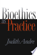 Bioethics as practice