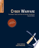 Cyber warfare : techniques, tactics and tools for security practitioners /