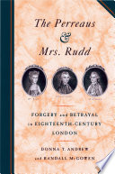 The Perreaus and Mrs. Rudd forgery and betrayal in eighteenth-century London /