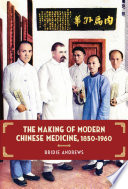The making of modern Chinese medicine, 1850-1960 /