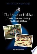 The British on holiday charter tourism, identity and consumption /