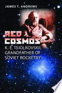 Red cosmos K.E. Tsiolkovskii, grandfather of Soviet rocketry /