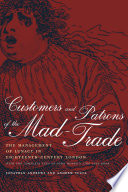 Customers and patrons of the mad-trade the management of lunacy in eighteenth-century London : with the complete text of John Monro's 1766 case book /