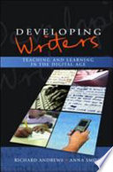 Developing writers teaching and learning in the digital age /