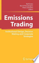 Emissions Trading Institutional Design, Decision Making and Corporate Strategies /