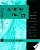 Shaping biology the National Science Foundation and American biological research, 1945-1975 /