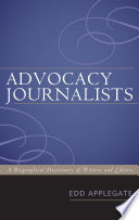 Advocacy journalists a biographical dictionary of writers and editors /