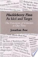 Huckleberry Finn as idol and target the functions of criticism in our time /