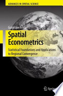 Spatial Econometrics Statistical Foundations and Applications to Regional Convergence /