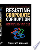 Resisting corporate corruption lessons in practical ethics from the Enron wreckage /