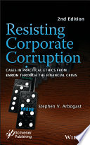 Resisting corporate corruption cases in practical ethics from Enron through the financial crisis /
