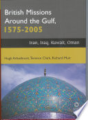 British missions around the Gulf, 1575-2005 Iran, Iraq, Kuwait, Oman /