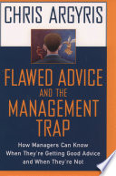 Flawed advice and the management trap how managers can when know they're getting good advice and when they're not /