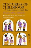 Centuries of childhood : a social history of family life /