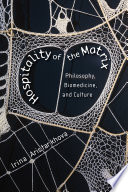 Hospitality of the matrix philosophy, biomedicine, and culture /