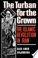 The turban for the crown the Islamic revolution in Iran /