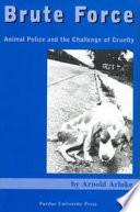 Brute force animal police and the challence of cruelty /