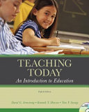Teaching today : an introduction to education (Accompanied by a CD-Rom available at the Multimedia) /