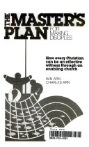 The master's plan for making disciples : how every Christian can be an effective ... /