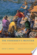The fishermen's frontier people and salmon in Southeast Alaska /