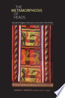 The metamorphosis of heads : textual struggles, education, and land in the Andes /