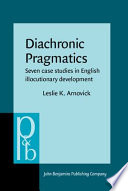 Diachronic pragmatics seven case studies in English illocutionary development /