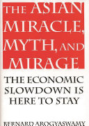 The Asian miracle, myth, and mirage the economic slowdown is here to stay /