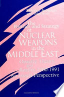 The politics and strategy of nuclear weapons in the Middle East opacity, theory, and reality, 1960-1991 : an Israeli perspective /