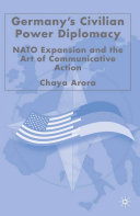 Germany's civilian power diplomacy NATO expansion and the art of communicative action /
