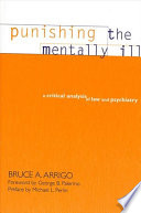 Punishing the mentally ill a critical analysis of law and psychiatry /