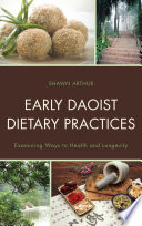 Early Daoist dietary practices examining ways to health and longevity /