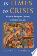 In times of crisis essays on European culture, Germans, and Jews /