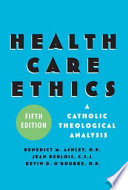 Health care ethics a Catholic theological analysis /