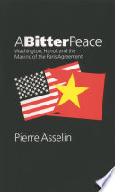 A bitter peace Washington, Hanoi, and the making of the Paris agreement /
